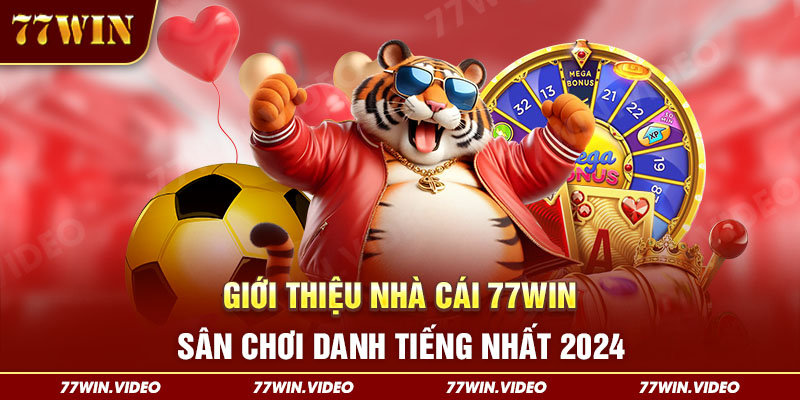 Giới thiệu nhà cái 77WIN - Sân chơi danh tiếng nhất 2024