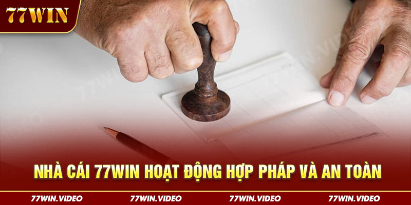 Nhà cái 77WIN luôn hoạt động hợp pháp và an toàn