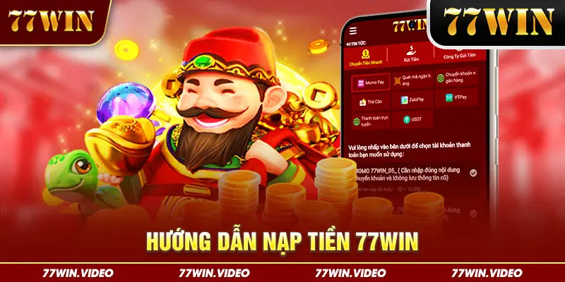 Nạp Tiền 77WIN: Xử Lý Giao Dịch Nhanh, Độ Chính Xác Cao