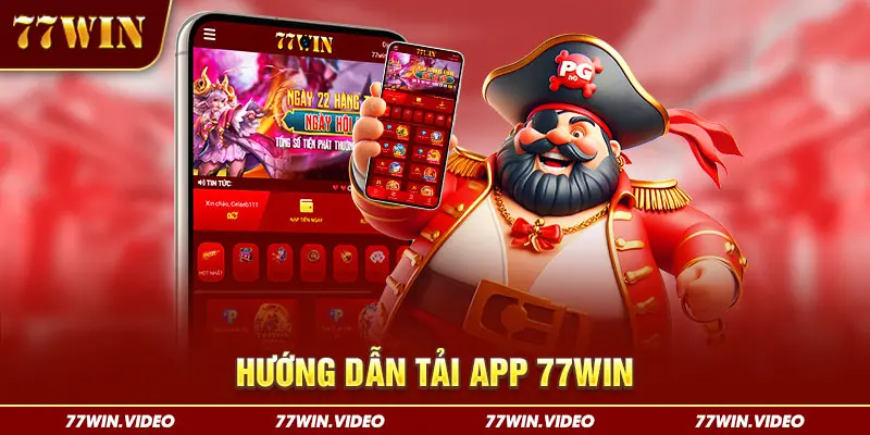 Tải App 77Win - Quy trình đưa app về 2 nền tảng chuẩn chỉnh