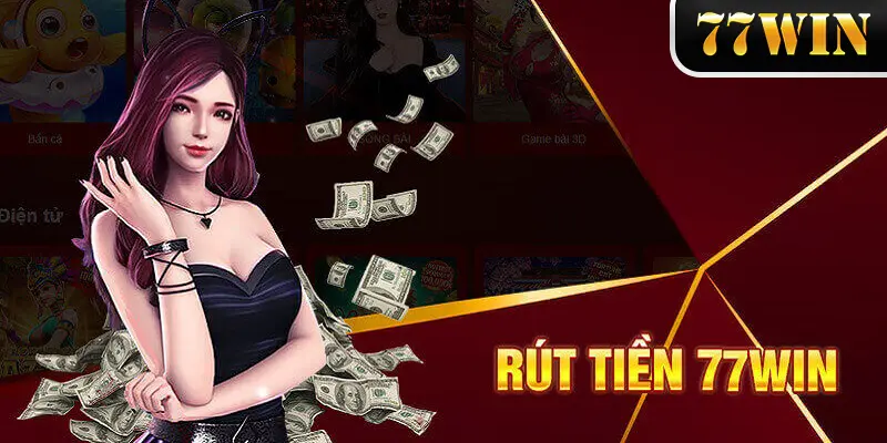 Những ưu điểm mà tính năng rút tiền tại 77WIN mang lại