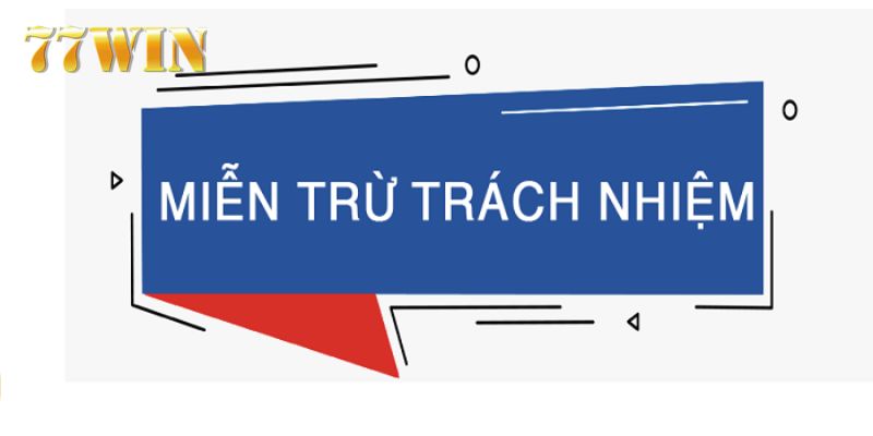 Những thông quan trọng về miễn trừ trách nhiệm