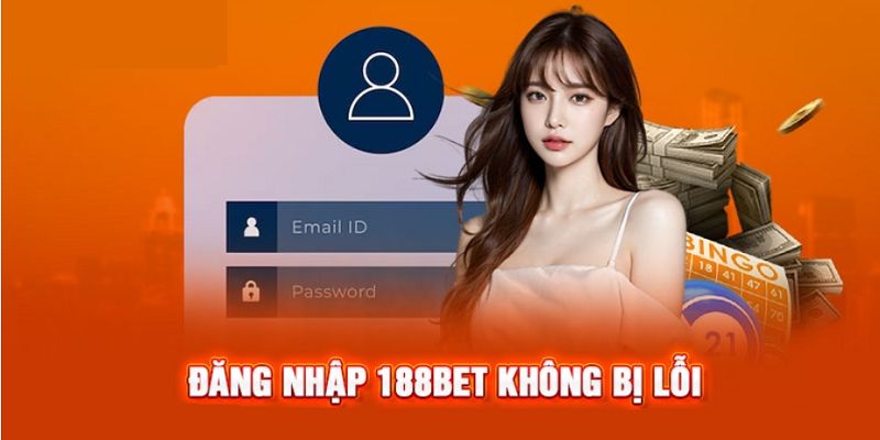 Truy cập tài khoản hội viên 188BET và vấn đề cần lưu ý